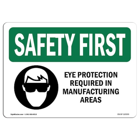 OSHA SAFETY FIRST Sign Eye Protection Required In Manufacturing W/ Symbol 14in X 10in Rigid Plastic